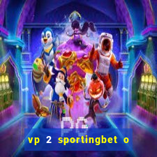 vp 2 sportingbet o que significa